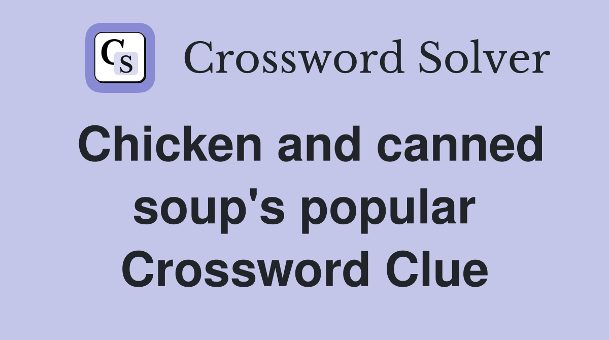 Chicken and canned soup's popular Crossword Clue Answers Crossword